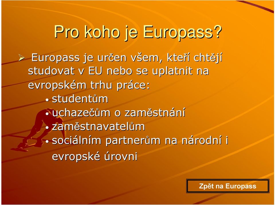 uplatnit na evropském m trhu práce: studentům uchazečů čům m o