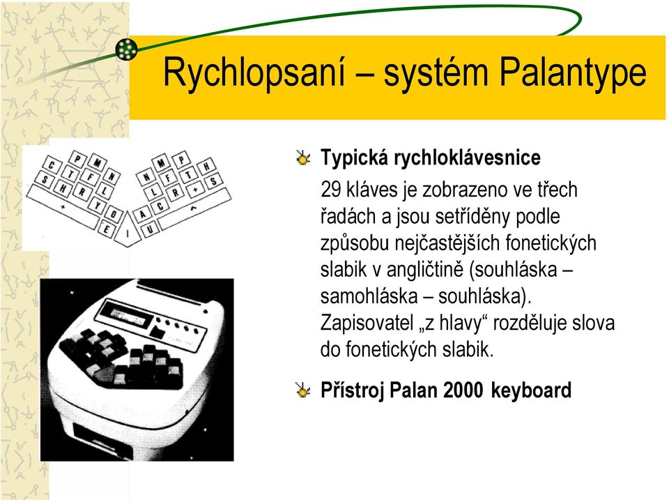 fonetických slabik v angličtině (souhláska samohláska souhláska).