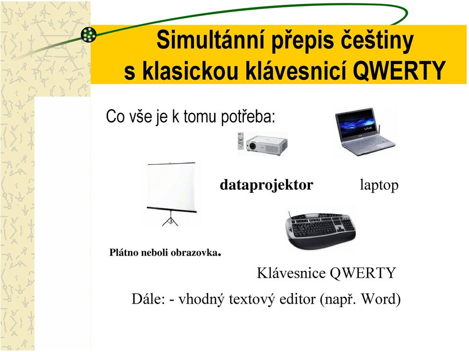 dataprojektor laptop Plátno neboli obrazovka.