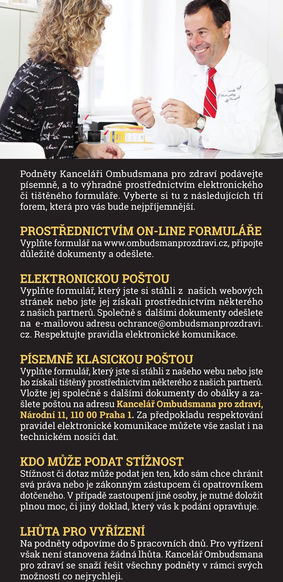 ELEKTRONICKOU POŠTOU Vyplňte formulář, který jste si stáhli z našich webových stránek nebo jste jej získali prostřednictvím některého z našich partnerů.