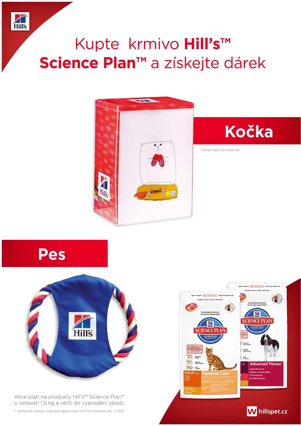 Pes Akce platí na produkty Hill s Science Plan o velikosti 1,5 kg a