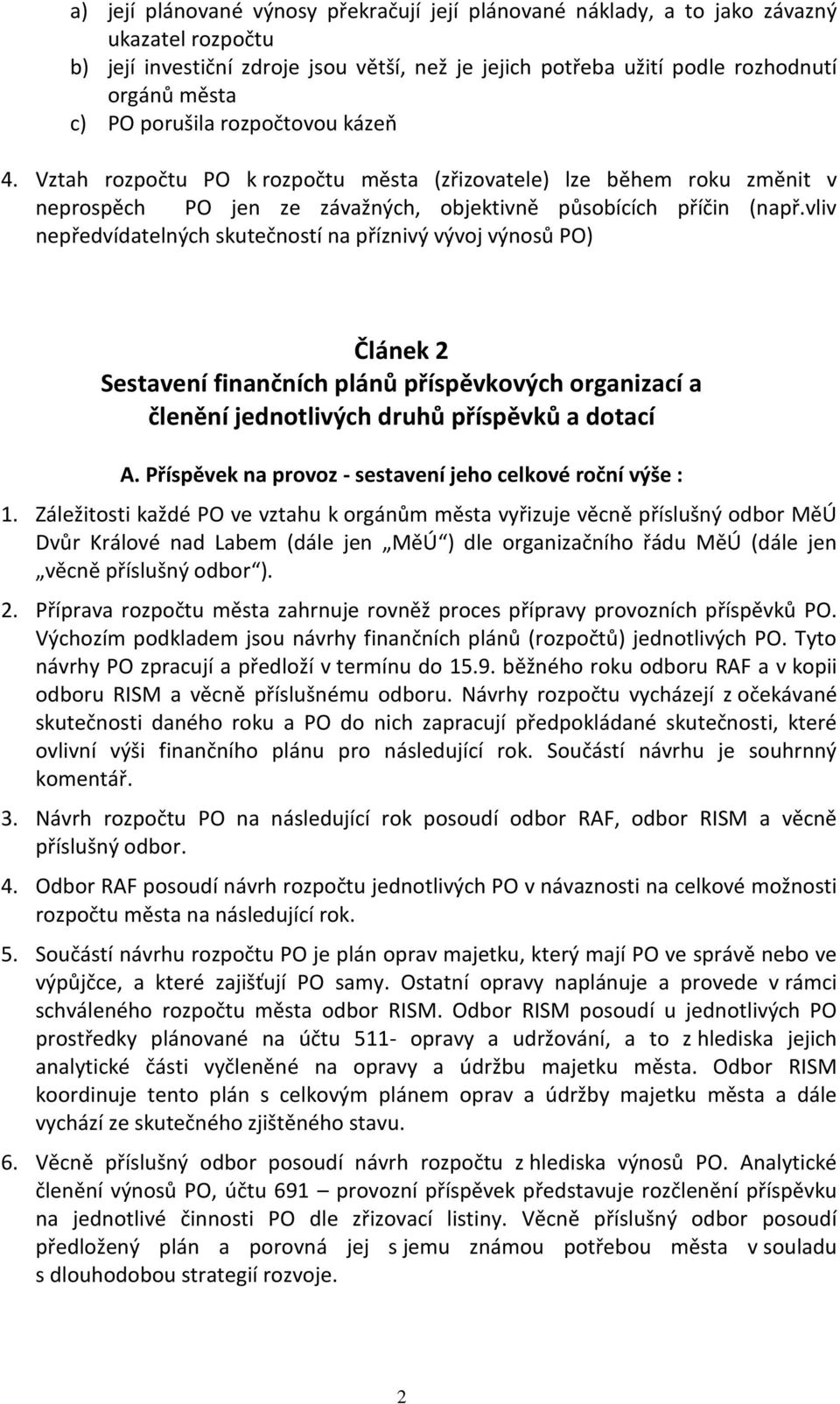 vliv nepředvídatelných skutečností na příznivý vývoj výnosů PO) Článek 2 Sestavení finančních plánů příspěvkových organizací a členění jednotlivých druhů příspěvků a dotací A.