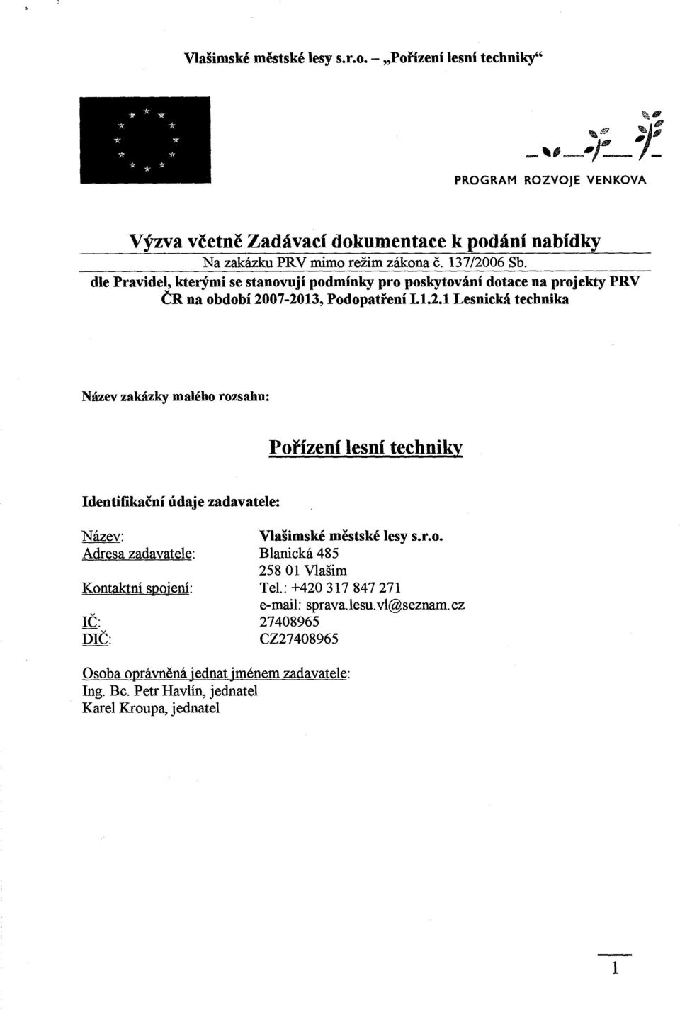 06 Sb. dle Pravidel, kterými se stanovují podmínky pro poskytování dotace na projekty PRV CR na období 20