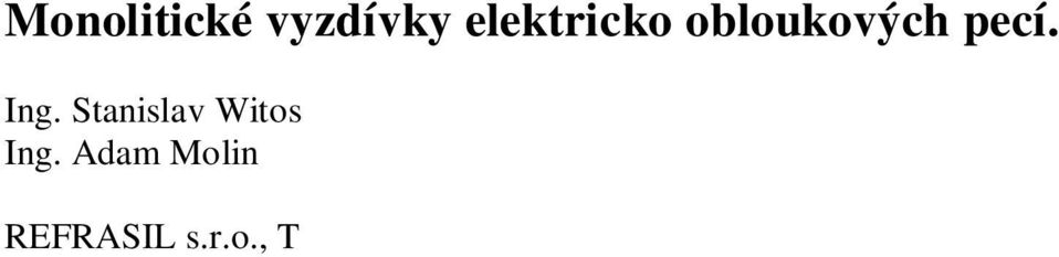 D sledkem navy ování výrobních kapacit je postupné nahrazování pecí s malým, a dále i st edním a vysokém výkonem, pecemi s ultra vysokým výkonem (UHP).