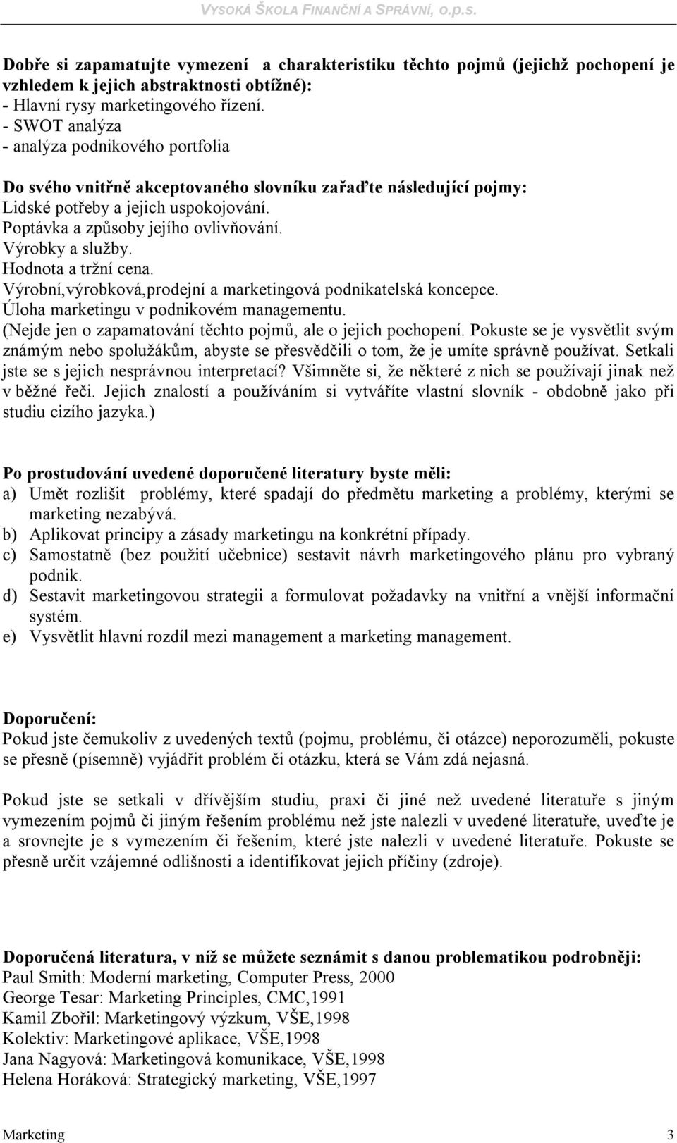 Výrobky a služby. Hodnota a tržní cena. Výrobní,výrobková,prodejní a marketingová podnikatelská koncepce. Úloha marketingu v podnikovém managementu.