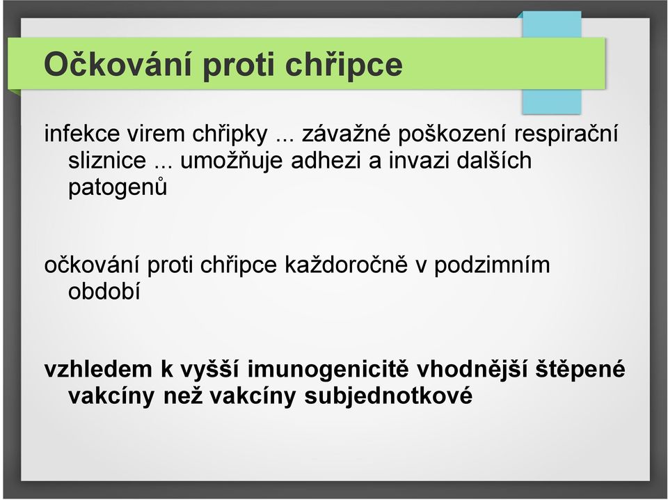 .. umožňuje adhezi a invazi dalších patogenů očkování proti