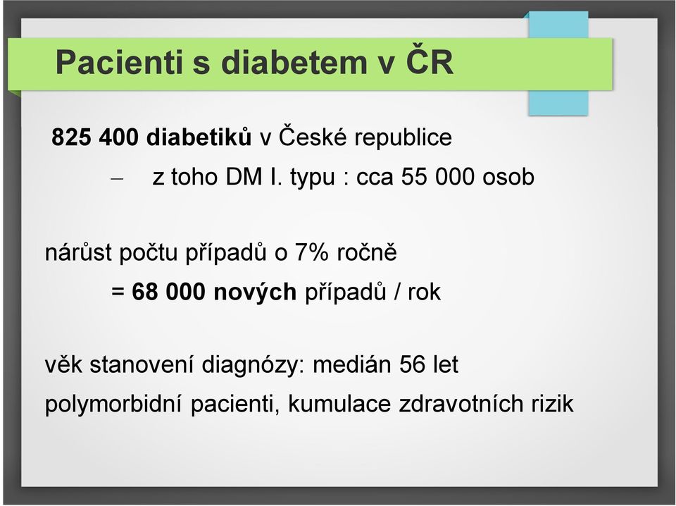 typu : cca 55 000 osob nárůst počtu případů o 7% ročně = 68