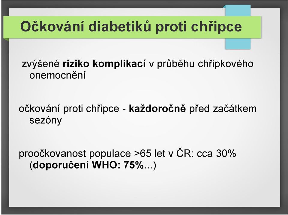 proti chřipce - každoročně před začátkem sezóny