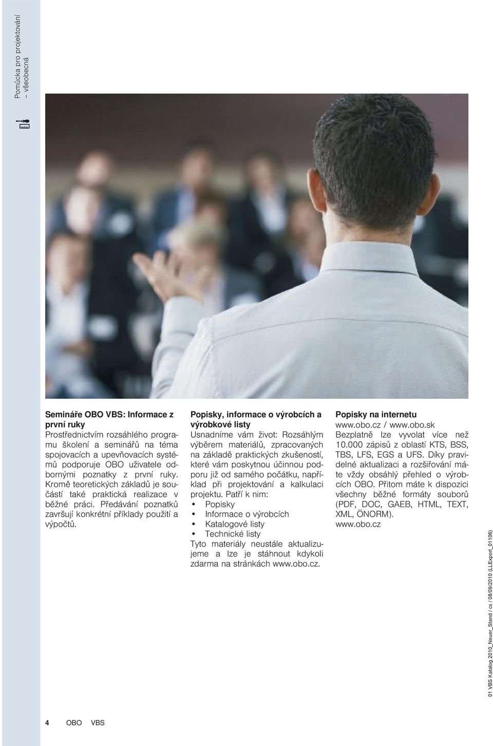Popisky, informace o výrobcích a výrobkové listy Usnadníme vám život: Rozsáhlým výběrem materiálů, zpracovaných na základě praktických zkušeností, které vám poskytnou účinnou podporu již od samého