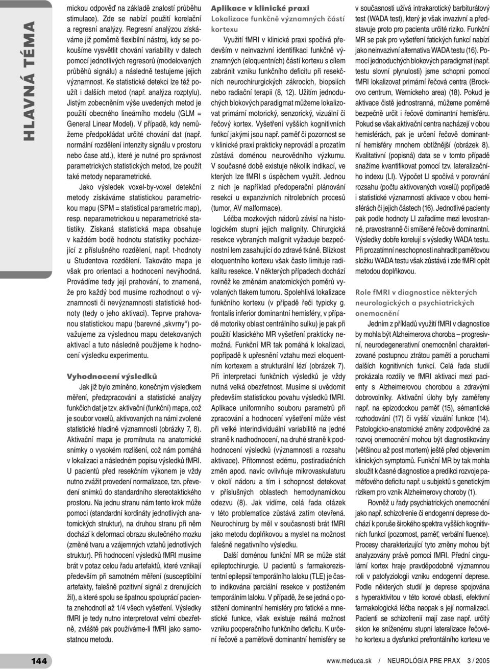 jejich významnost. Ke statistické detekci lze též použít i dalších metod (např. analýza rozptylu).