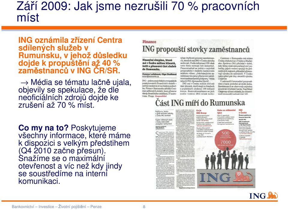 Média se tématu lačně ujala, objevily se spekulace, že dle neoficiálních zdrojů dojde ke zrušení až 70 % míst. Co my na to?