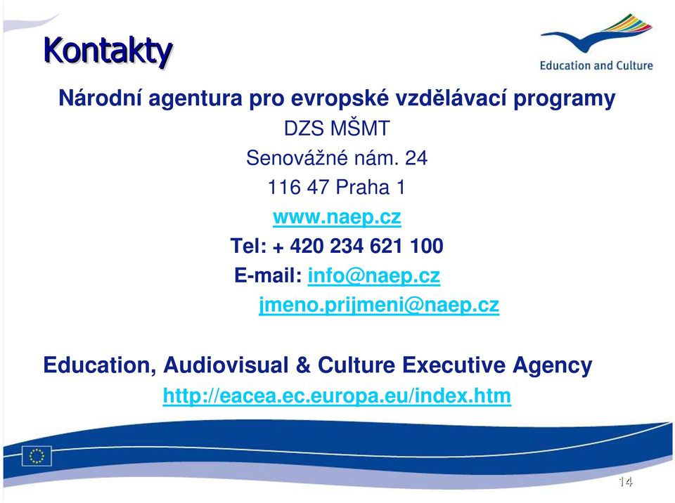 cz Tel: + 420 234 621 100 E-mail: info@naep.cz jmeno.prijmeni@naep.