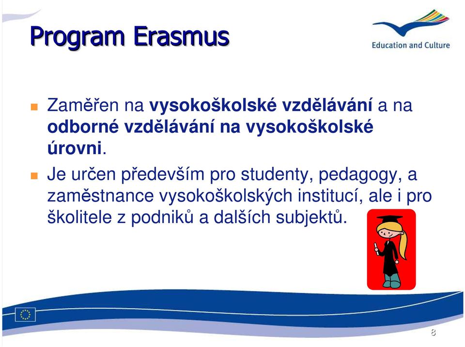 Je určen především pro studenty, pedagogy, a zaměstnance