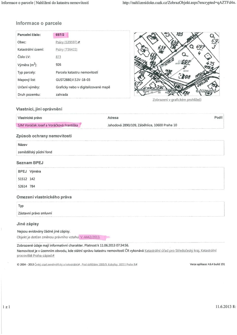 SJV-18-03 Graficky nebo v digitalizované mapě zahrada Zobrazeni tgrafickém orohlížeči Vlastníci, jiní oprávněni Vlastnické právo SJM Voráček Josef a Voráčková Františka Adresa Jahodová 2890/109,