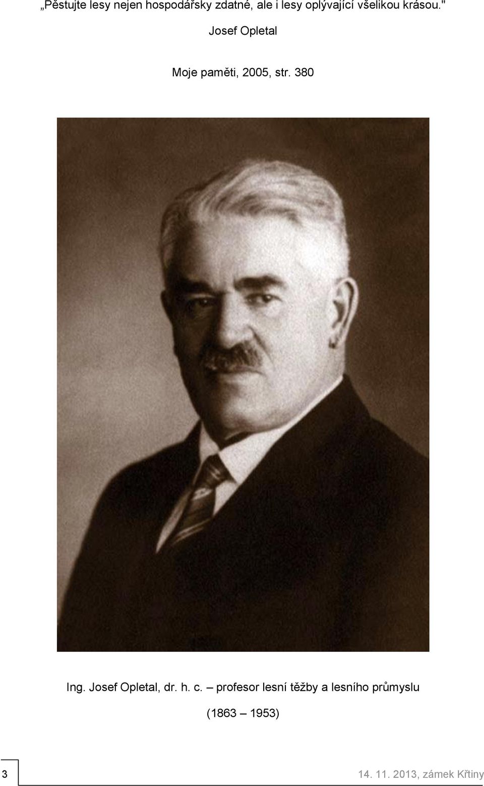 " Josef Opletal Moje paměti, 2005, str. 380 Ing.