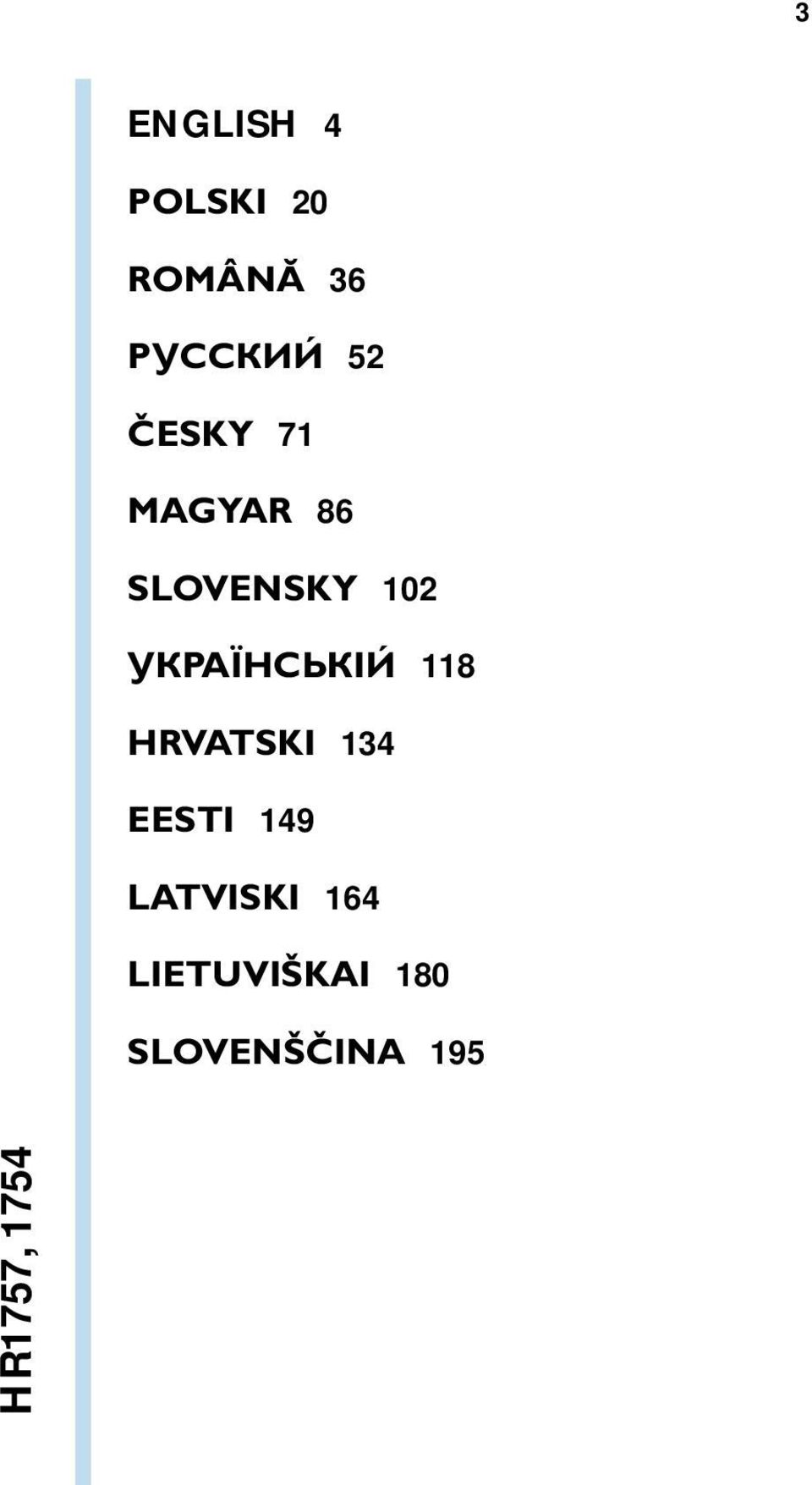УКРАЇНСЬКІЙ 118 HRVATSKI 134 EESTI 149