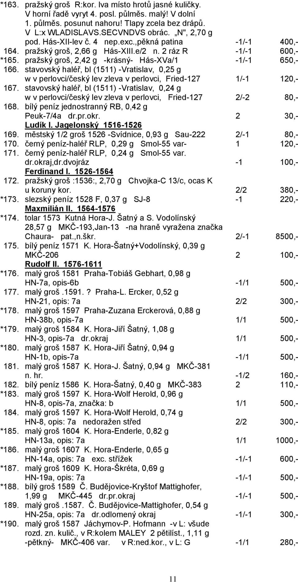 stavovský haléř, bl (1511) -Vratislav, 0,25 g w v perlovci/český lev zleva v perlovci, Fried-127 1/-1 120,- 167.