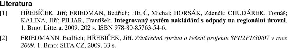 Integrovaný systém nakládání s odpady na regionální úrovni. 1. Brno: Littera, 2009. 202 s.