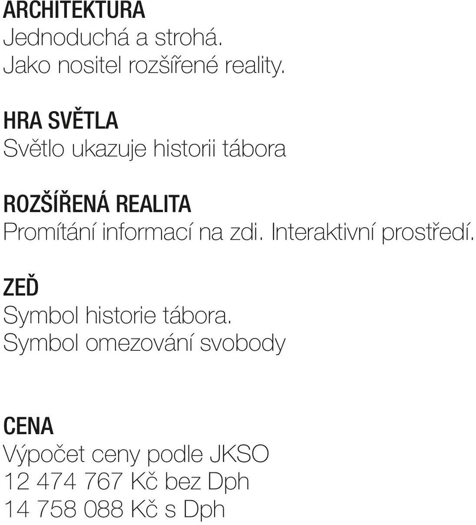 informací na zdi. Interaktivní prostředí. ZEĎ Symbol historie tábora.