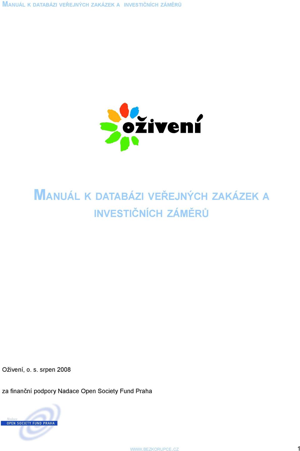 srpen 2008 za finanční podpory Nadace