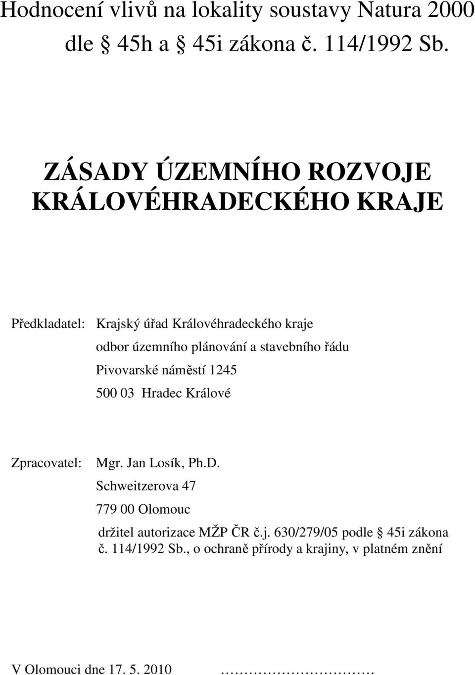 plánování a stavebního řádu Pivovarské náměstí 1245 500 03 Hradec Králové Zpracovatel: Mgr. Jan Losík, Ph.D.