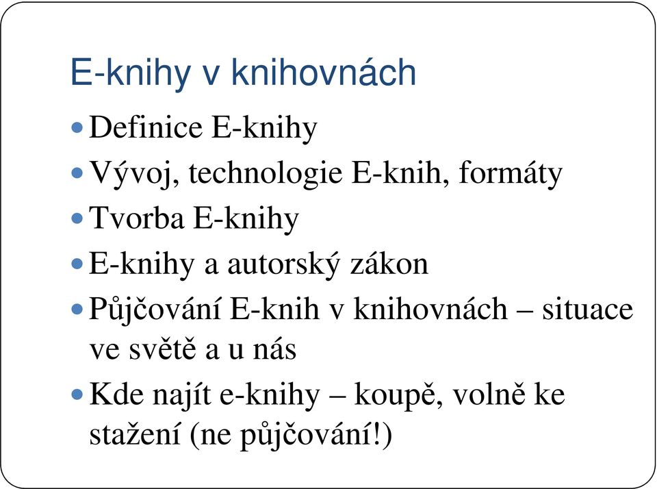 Půjčování E-knih v knihovnách situace ve světě a u nás