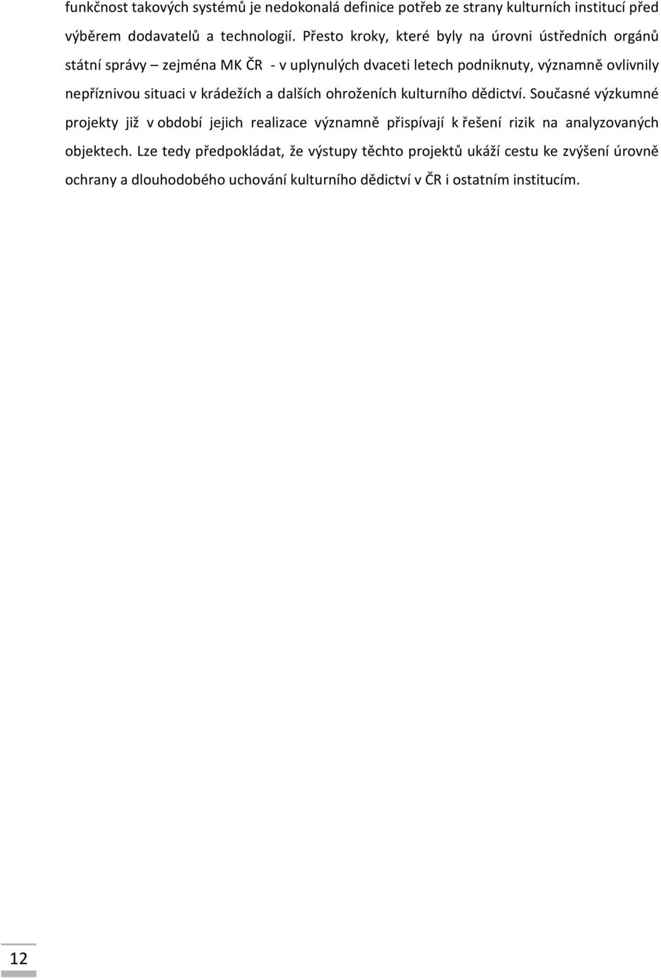 situaci v krádežích a dalších ohroženích kulturního dědictví.