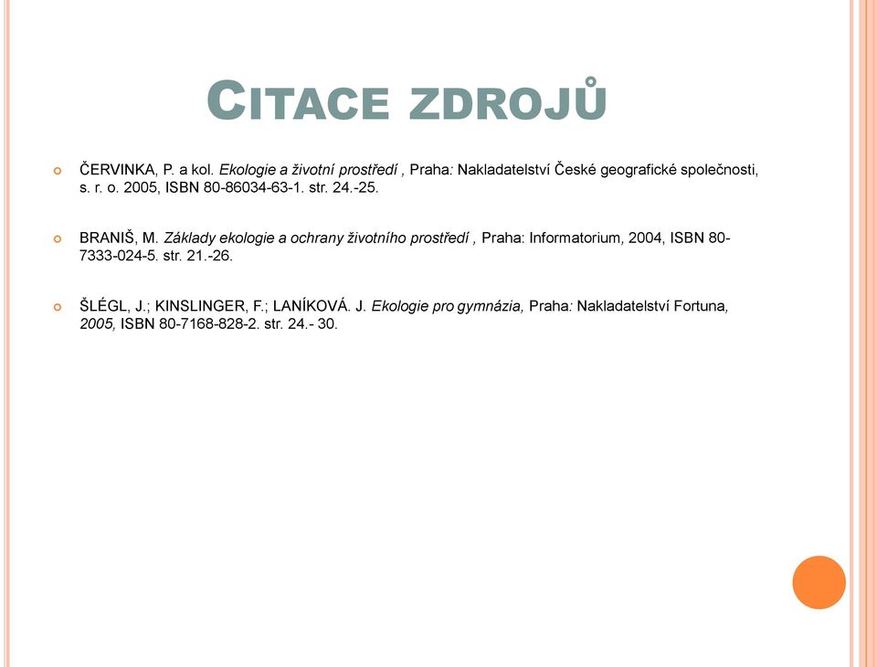 2005, ISBN 80-86034-63-1. str. 24.-25. BRANIŠ, M.
