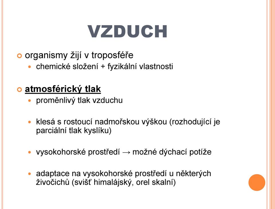 (rozhodující je parciální tlak kyslíku) vysokohorské prostředí možné dýchací