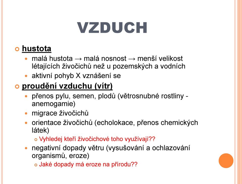 anemogamie) migrace živočichů orientace živočichů (echolokace, přenos chemických látek) Vyhledej kteří