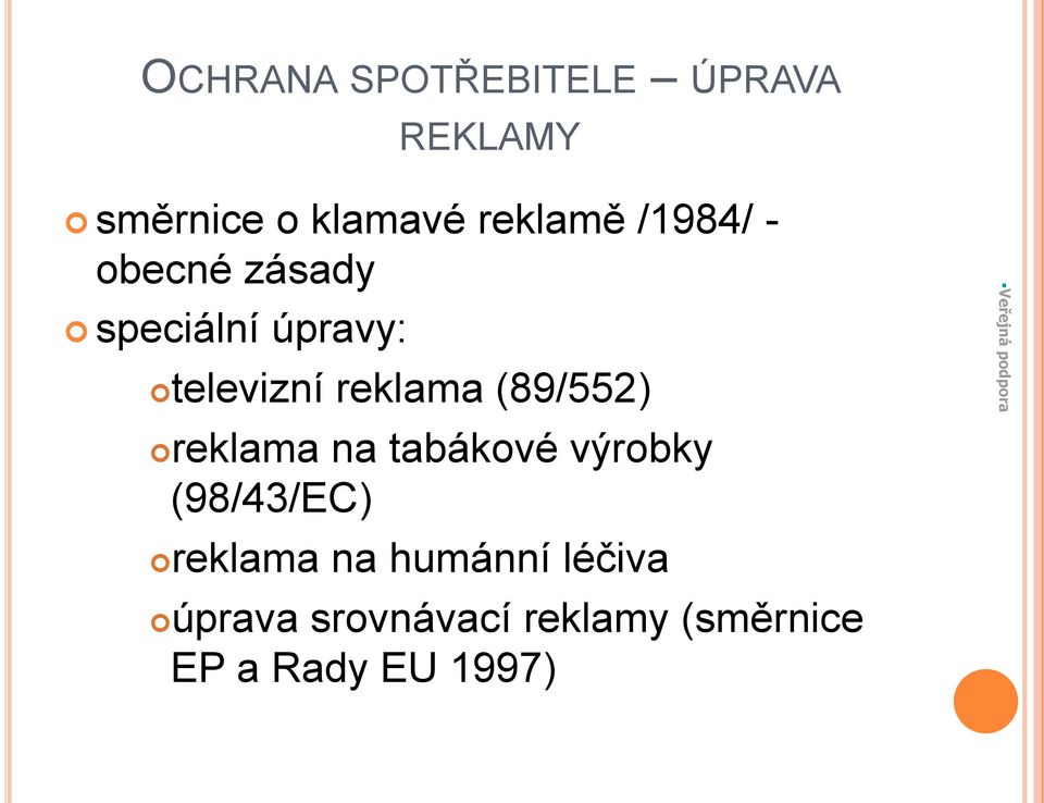 (89/552) reklama na tabákové výrobky (98/43/EC) reklama na humánní