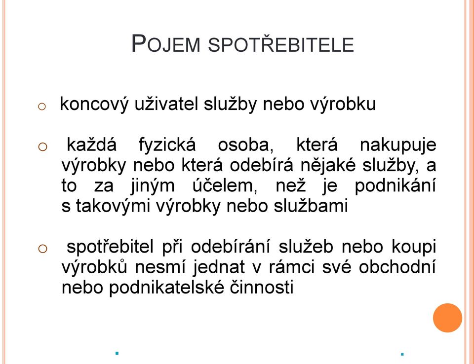 výrobky nebo službami o spotřebitel při odebírání služeb nebo koupi výrobků nesmí jednat v rámci