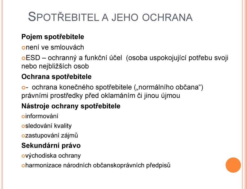 normálního občana ) právními prostředky před oklamáním či jinou újmou Nástroje ochrany spotřebitele