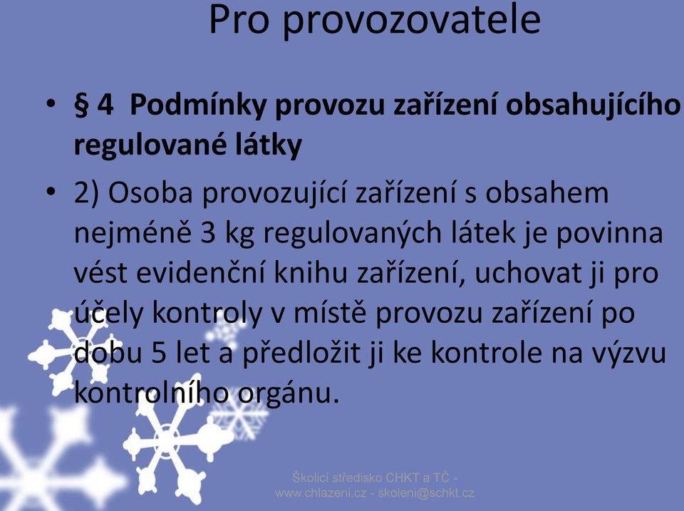 povinna vést evidenční knihu zařízení, uchovat ji pro účely kontroly v místě