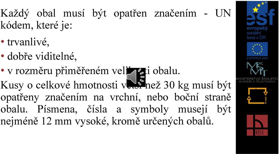Kusy o celkové hmotnosti větší než 30 kg musí být opatřeny značením na
