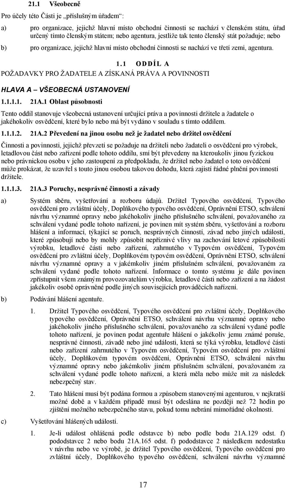 1 ODDÍL A POŽADAVKY PRO ŽADATELE A ZÍSKANÁ PRÁVA A POVINNOSTI HLAVA A VŠEOBECNÁ USTANOVENÍ 1.1.1.1. 21A.