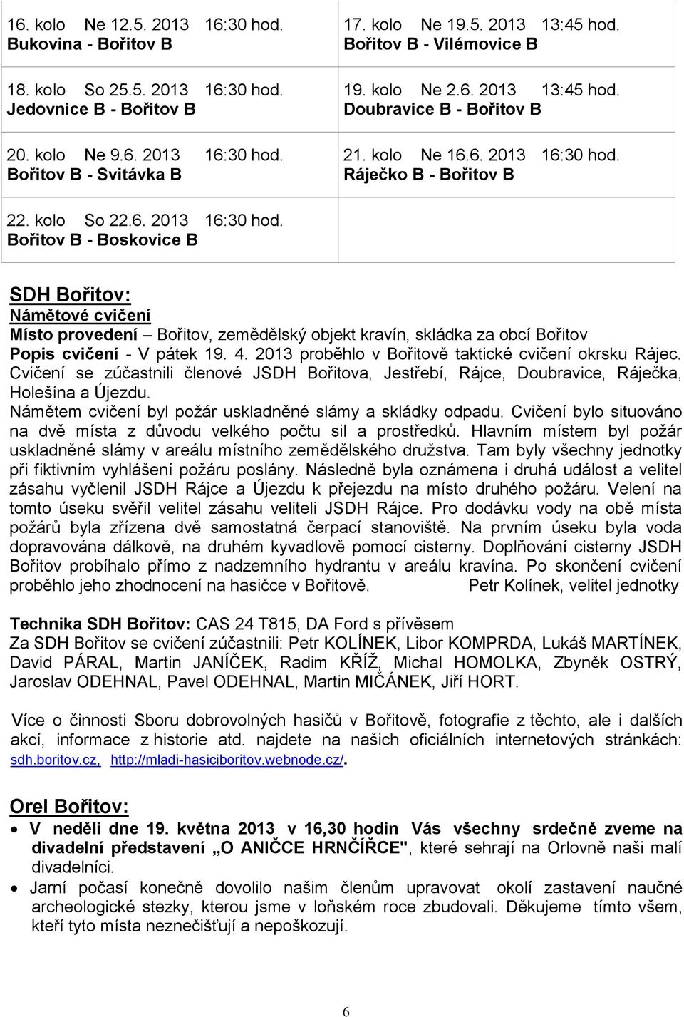 Ráječko B - Bořitov B 22. kolo So 22.6. 2013 16:30 hod.