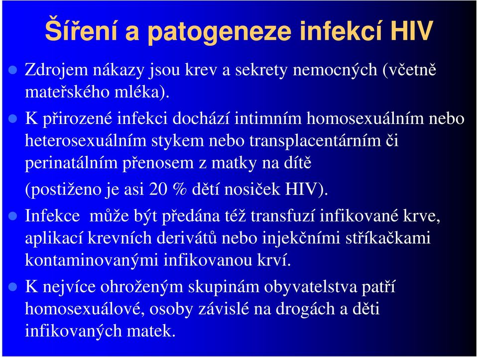 dítě (postiženo je asi 20 % dětí nosiček HIV).