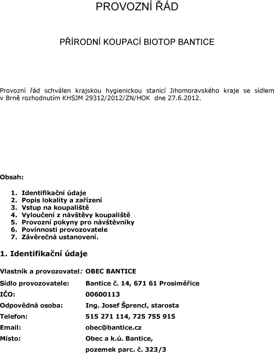 Provozní pokyny pro návštěvníky 6. Povinnosti provozovatele 7. Závěrečná ustanovení. 1.