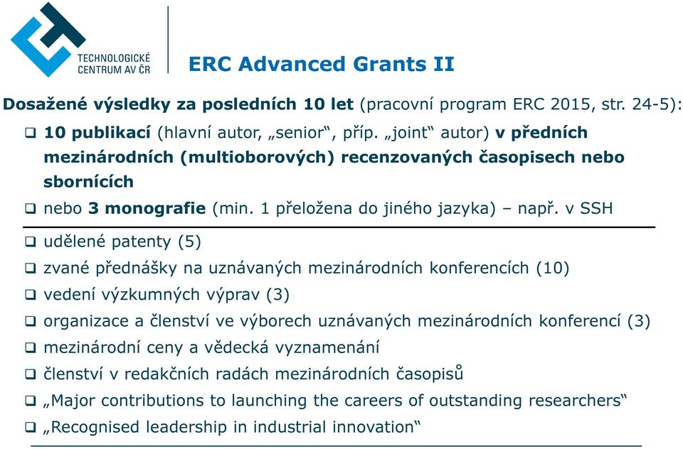 v SSH udělené patenty (5) zvané přednášky na uznávaných mezinárodních konferencích (10) vedení výzkumných výprav (3) organizace a členství ve výborech uznávaných