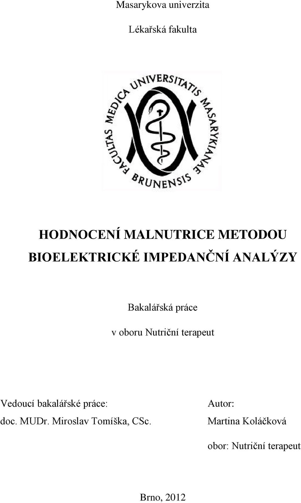 Nutriční terapeut Vedoucí bakalářské práce: doc. MUDr.