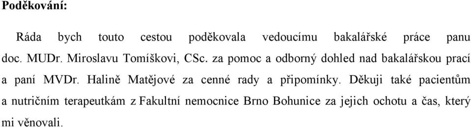 Halině Matějové za cenné rady a připomínky.