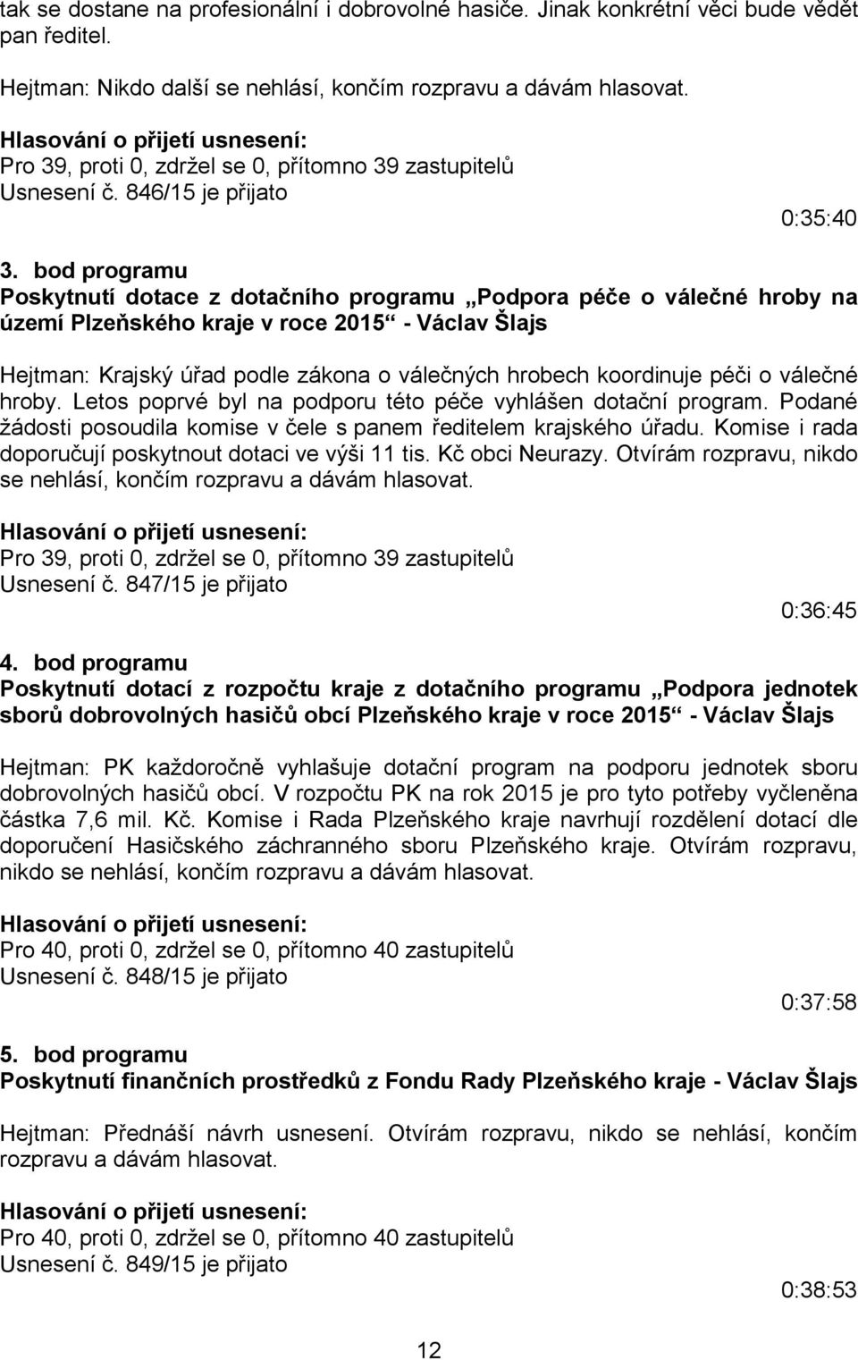 bod programu Poskytnutí dotace z dotačního programu Podpora péče o válečné hroby na území Plzeňského kraje v roce 2015 - Václav Šlajs Hejtman: Krajský úřad podle zákona o válečných hrobech koordinuje