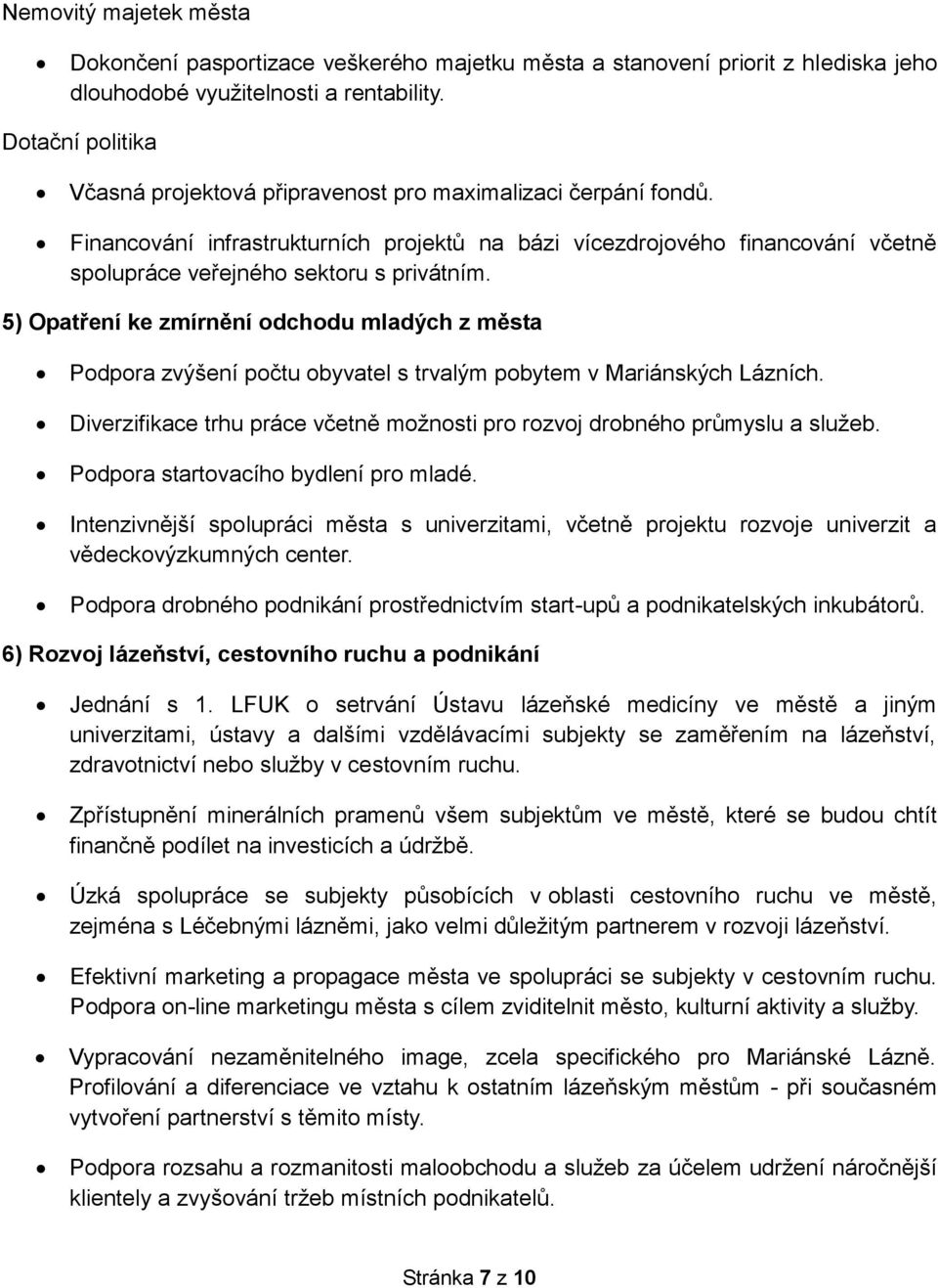 Financování infrastrukturních projektů na bázi vícezdrojového financování včetně spolupráce veřejného sektoru s privátním.