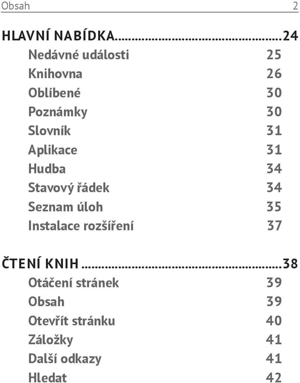 Slovník 31 Aplikace 31 Hudba 34 Stavový řádek 34 Seznam úloh 35