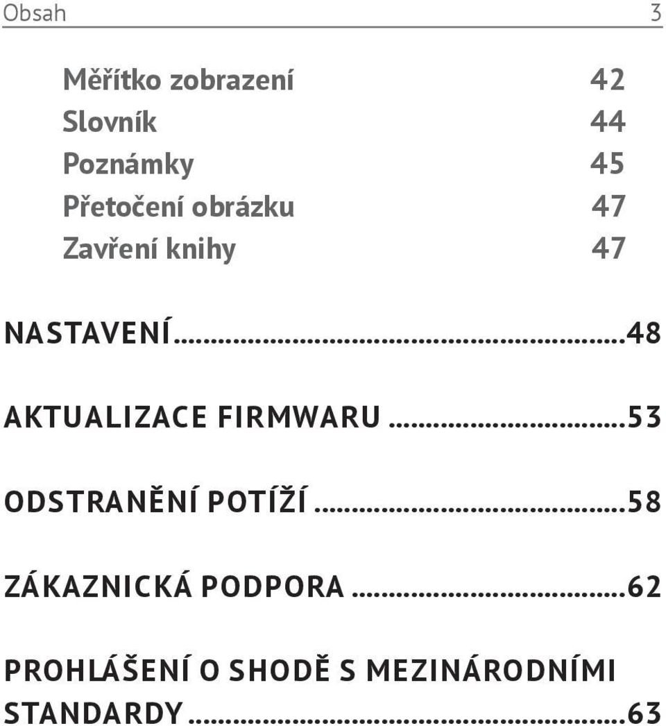 ..48 AKTUALIZACE FIRMWARU...53 ODSTRANĚNÍ POTÍŽÍ.