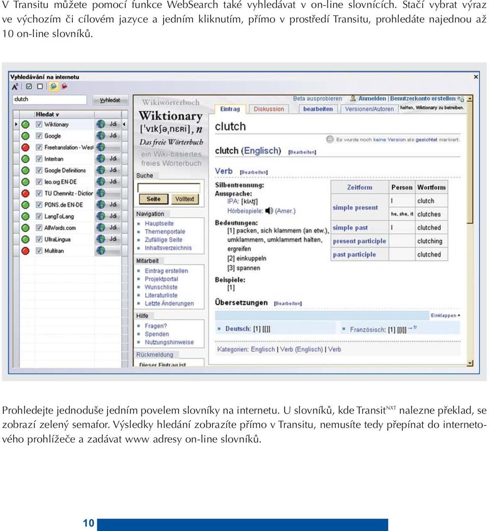 on-line slovníků. Prohledejte jednoduše jedním povelem slovníky na internetu.