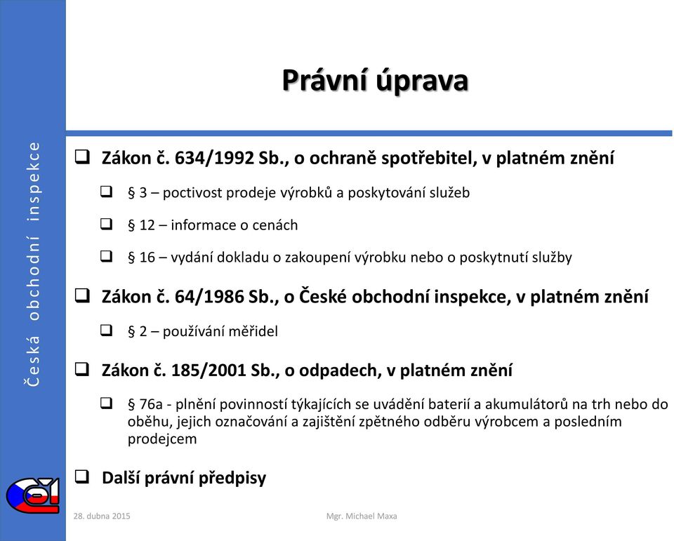 zakoupení výrobku nebo o poskytnutí služby Zákon č. 64/1986 Sb.