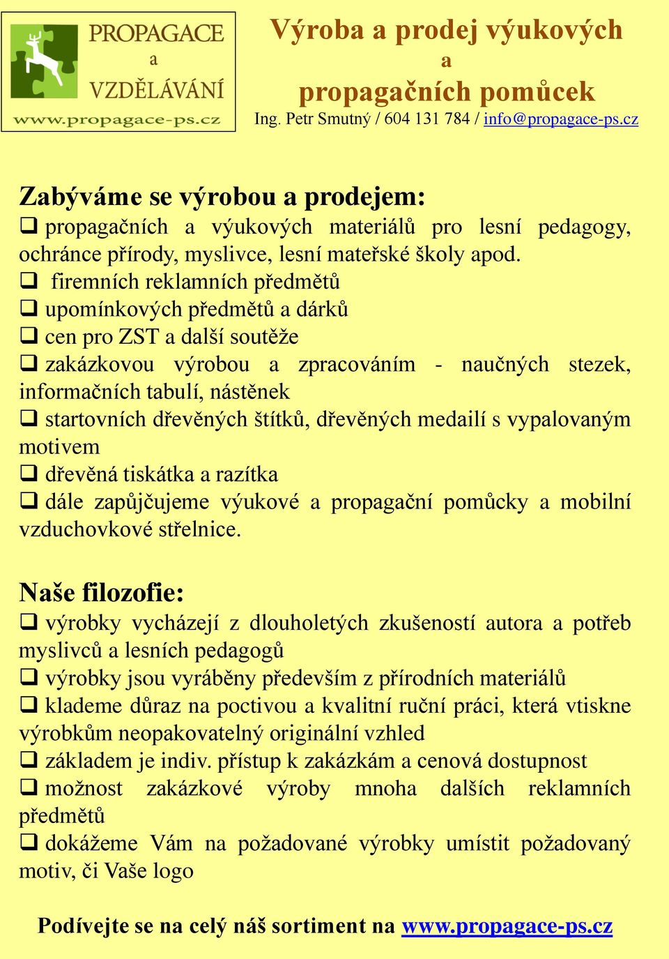 medilí s vyplovným motivem dřevěná tiskátk rzítk dále způjčujeme výukové propgční pomůcky mobilní vzduchovkové střelnice.