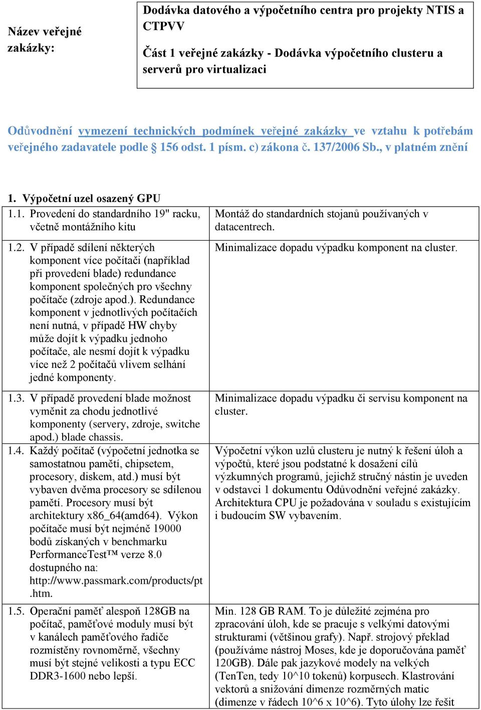 2. V případě sdílení některých komponent více počítači (například při provedení blade) 